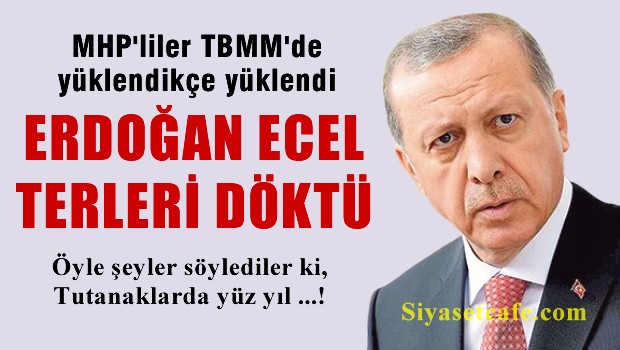MHP'liler TBMM'de Erdoğan'a ecel terleri döktürdü