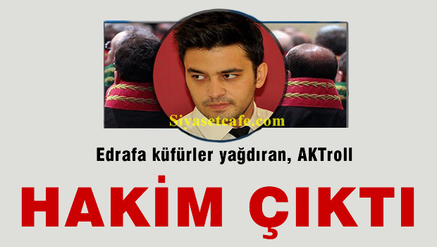 AK-TROLL sanılan, Twitter'dan hakaret yağdıran şahıs, hakim çıktı