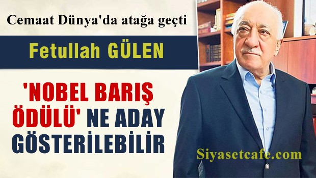 'Gülen, Nobel'e aday gösterilebilir' Erdoğan kahrolur
