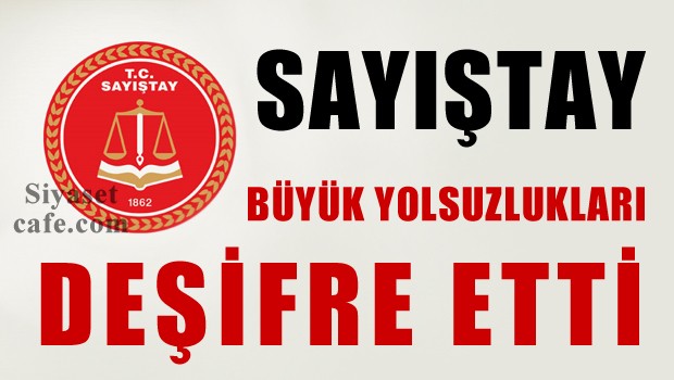 Sayıştay Belediyelerin Yaptığı Büyük Yolsuzlukları Deşifre Etti