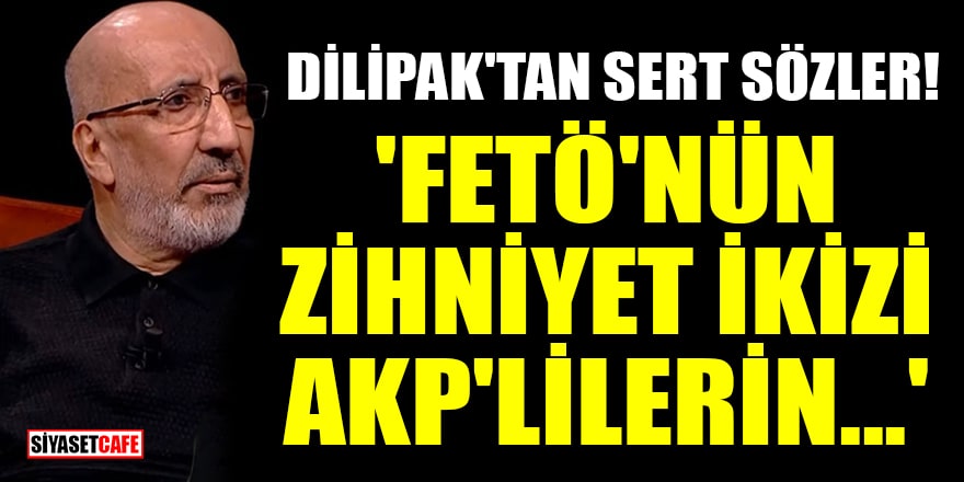 Abdurrahman Dilipak'tan sert sözler: 'FETÖ'nün zihniyet ikizi AKP'lilerin...'