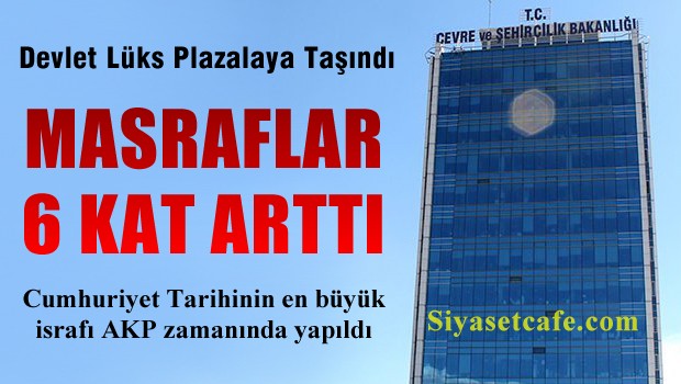 Devlet lüks plazaya taşındı temizlik masrafı 6'ya katlandı