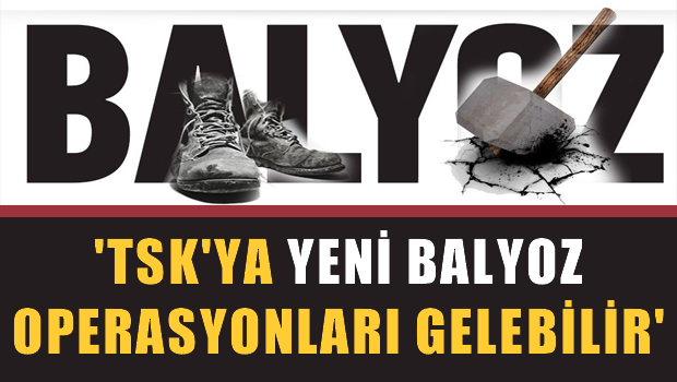 Ahmet Takan: TSK'ya yeni 'Balyoz' darbeleri vurulabilir