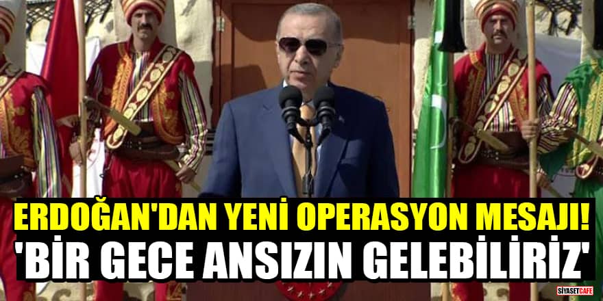 Erdoğan'dan Ahlat'ta Suriye'ye operasyon mesajı! 'Bir gece ansızın gelebiliriz'