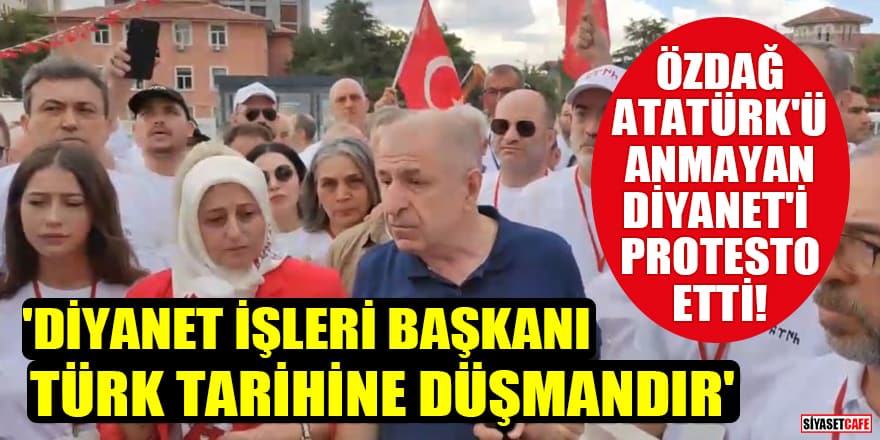 Ümit Özdağ, Atatürk'ü anmayan Diyanet'i protesto etti! 'Diyanet İşleri Başkanı Türk tarihine düşmandır'