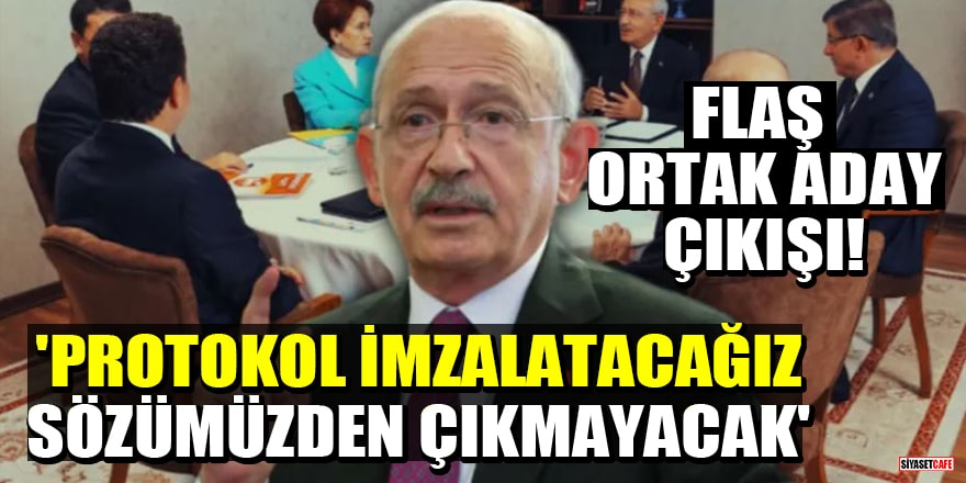 Kemal Kılıçdaroğlu'ndan flaş ortak aday çıkışı! 'Protokol imzalatacağız, sözümüzden çıkmayacak'