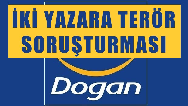 Doğan Grubu'ndan İki Yazara "Terör" Soruşturması