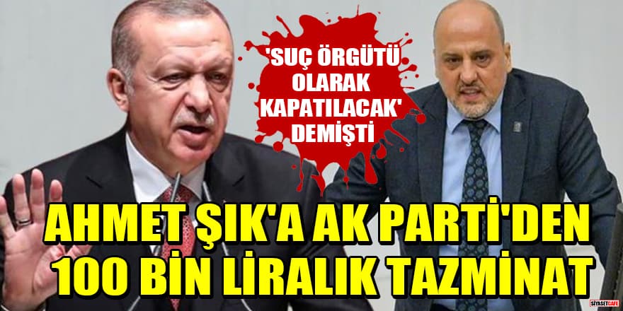 'Suç örgütü olarak kapatılacak' demişti! Ahmet Şık'a AK Parti'den 100 bin liralık tazminat davası