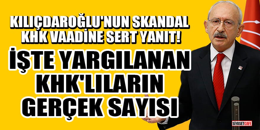 Kılıçdaroğlu'nun skandal KHK vaadine sert yanıt! İşte yargılanan KHK'lıların gerçek sayısı