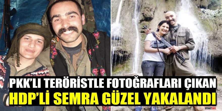 PKK’lı teröristle fotoğrafları çıkan HDP’li Semra Güzel yakalandı