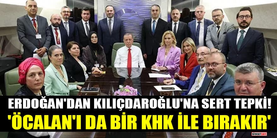 Erdoğan'dan Kılıçdaroğlu'na sert tepki! 'Abdullah Öcalan'ı da bir KHK ile bırakır'