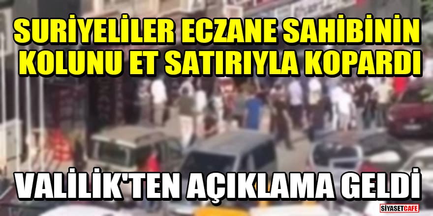 'Gaziantep'te Suriyeliler eczane sahibinin kolunu satırla kopardı' iddiasına Valilik'ten açıklama geldi