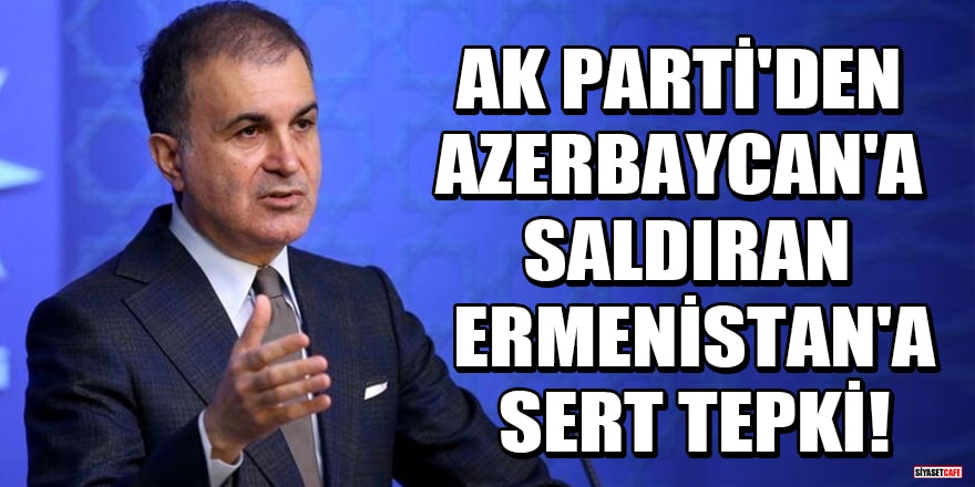 AK Parti'den Azerbaycan'a saldıran Ermenistan'a sert tepki!