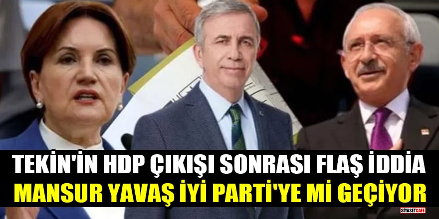 Gürsel Tekin'in HDP çıkışı sonrası flaş iddia: Mansur Yavaş İYİ Parti'ye mi geçiyor