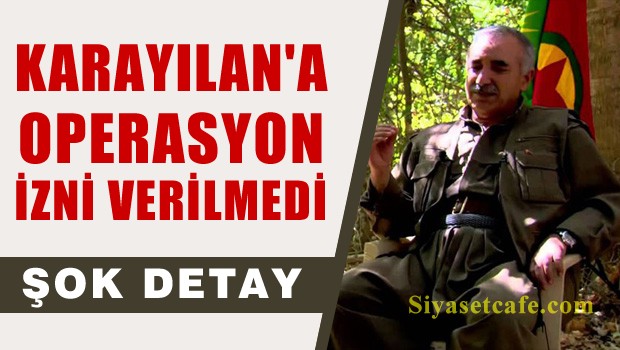 İstihbarat başkanından şok rapor; Karayılan'a operasyona izin verilmedi