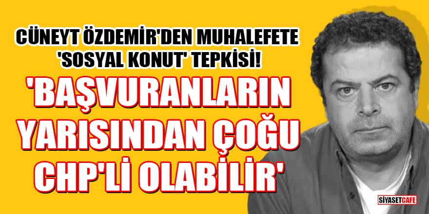 Cüneyt Özdemir'den muhalefete 'sosyal konut' tepkisi! 'Başvuranların yarısından çoğu CHP'li olabilir'