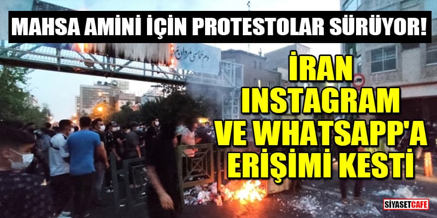 Mahsa Amini için protestolar sürüyor! İran, Instagram ve WhatsApp'a erişimi kesti