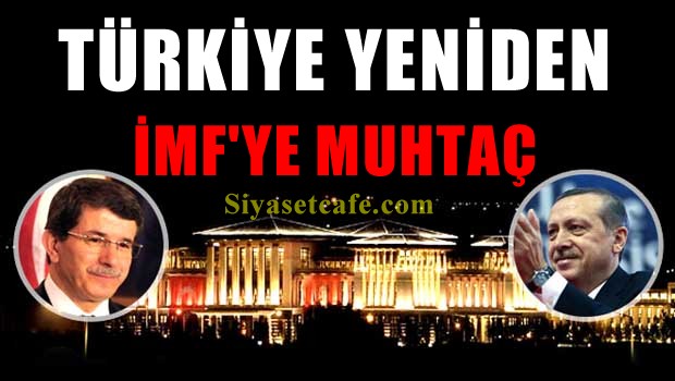 Türkiye yine IMF'ye muhtaç