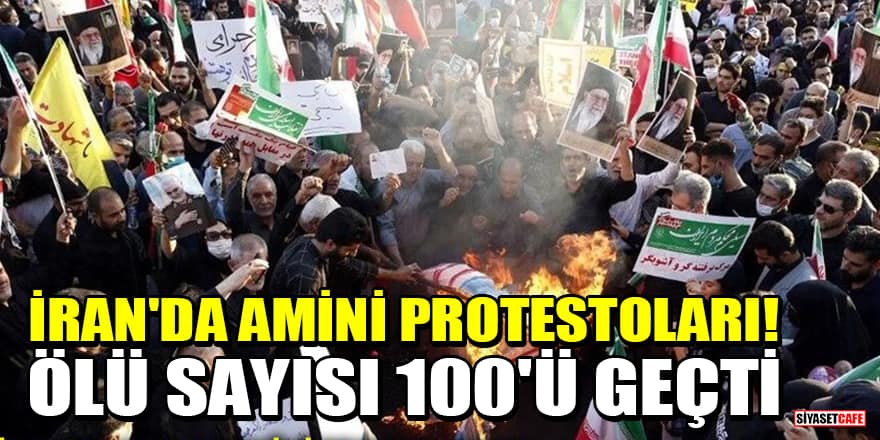 İran'da Amini protestoları! Ölü sayısı 100'ü geçti