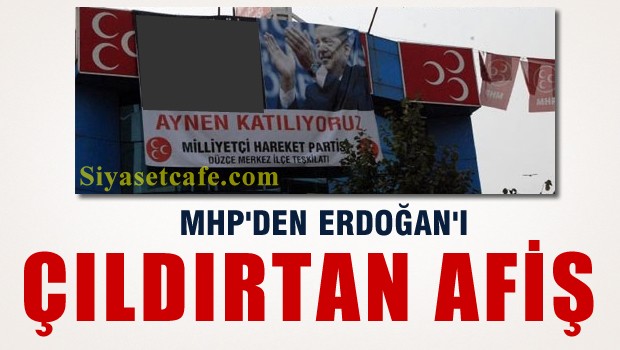 MHP'den Erdoğan'ı çıldırtacak afiş