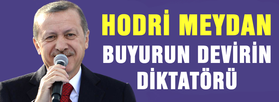 Erdoğan: Buyurun indirin o diktatörü