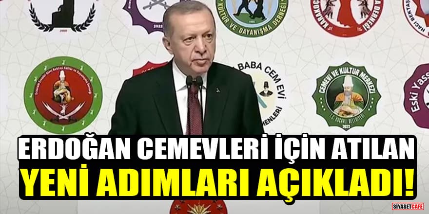 Cumhurbaşkanı Erdoğan, Cemevleri için atılan yeni adımları açıkladı!