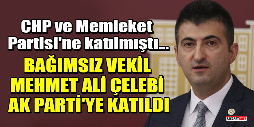 Bağımsız Milletvekili Mehmet Ali Çelebi, AK Parti'ye katıldı
