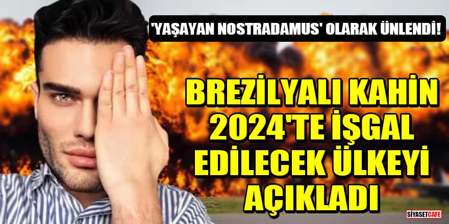 'Yaşayan Nostradamus' 2024'te işgal edilecek ülkeyi açıkladı