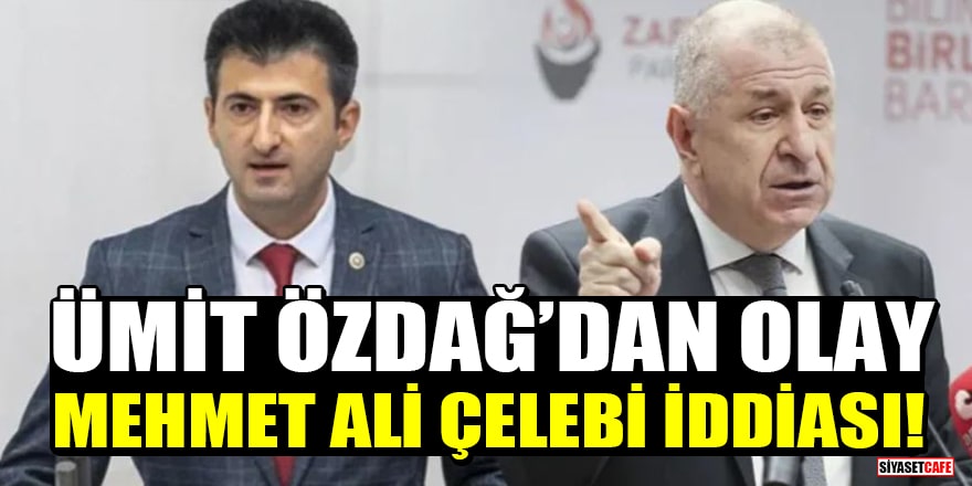 Ümit Özdağ’dan olay Mehmet Ali Çelebi iddiası!