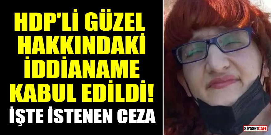 HDP'li Semra Güzel hakkındaki iddianame kabul edildi! İşte istenen ceza