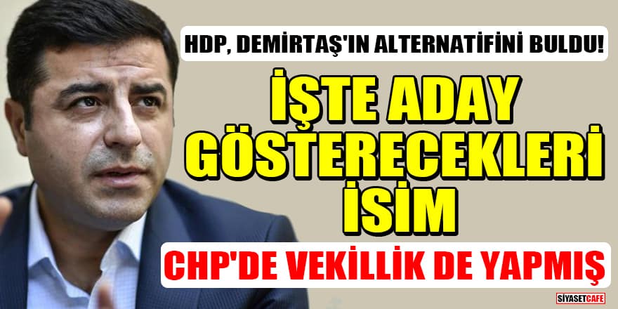 HDP, Demirtaş'ın alternatifini buldu! İşte aday gösterecekleri isim: CHP'de vekillik de yapmış