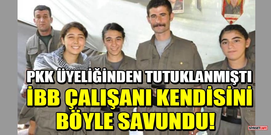 PKK üyeliğinden tutuklanan İBB çalışanı Şafak Duran kendisini böyle savundu!
