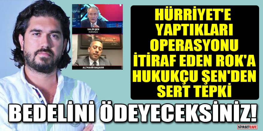 Hürriyet'e yaptıkları operasyonu itiraf eden ROK'a hukukçu Salim Şen'den sert tepki: Bedelini ödeyeceksiniz!