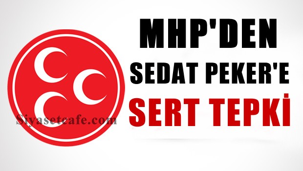 MHP'den Sedat Peker'e Sert Tepki