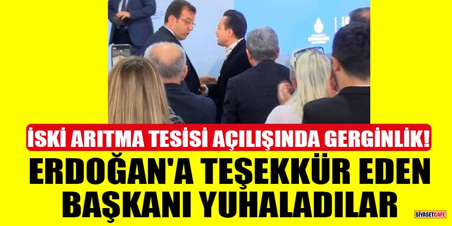 İSKİ arıtma tesisi açılışında gerginlik! Erdoğan'a teşekkür eden Belediye Başkanını yuhaladılar