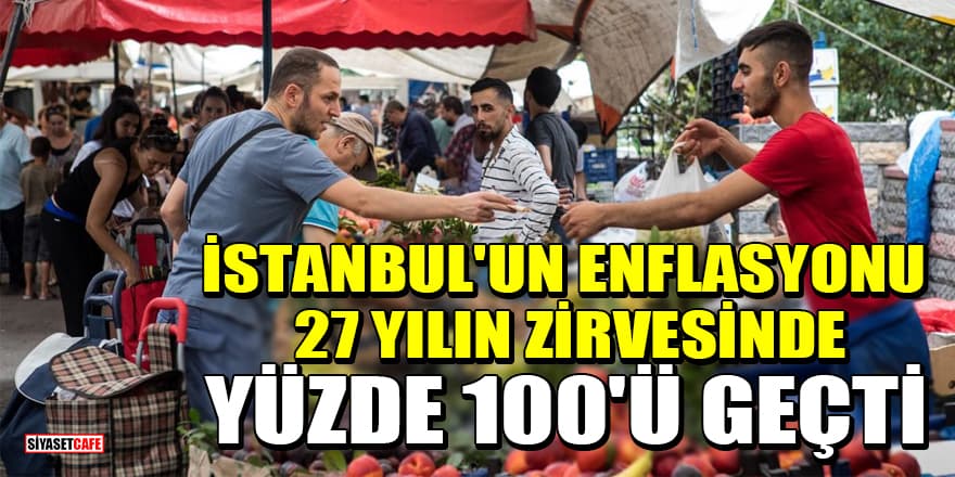 İstanbul'da enflasyon yüzde 109