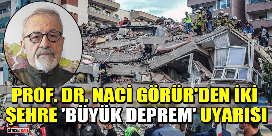 Malatya depreminin ardından Prof. Dr. Naci Görür'den iki şehre 'Büyük deprem' uyarısı