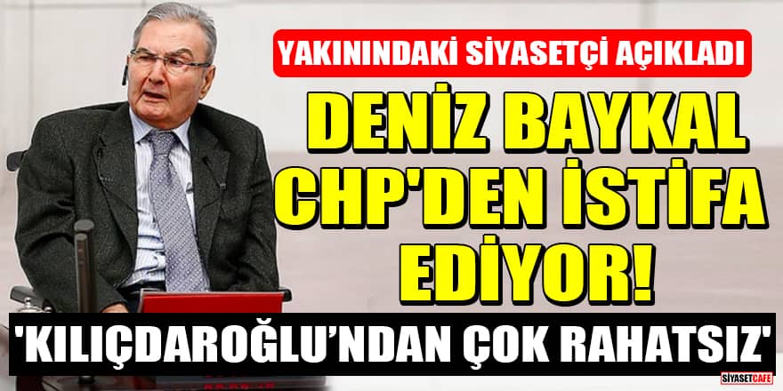 Yakınındaki siyasetçi açıkladı: Deniz Baykal, CHP'den istifa ediyor! 'Kılıçdaroğlu’ndan çok rahatsız'