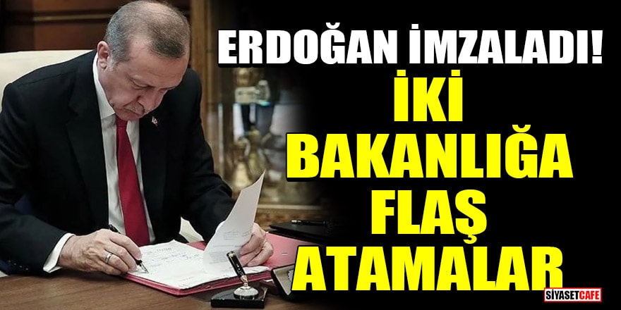 Cumhurbaşkanı Erdoğan imzaladı! İki bakanlığa flaş atamalar