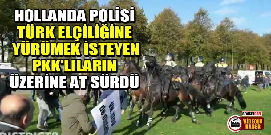 Hollanda polisi, Türk elçiliğine yürümek isteyen PKK'lıların üzerine at sürdü