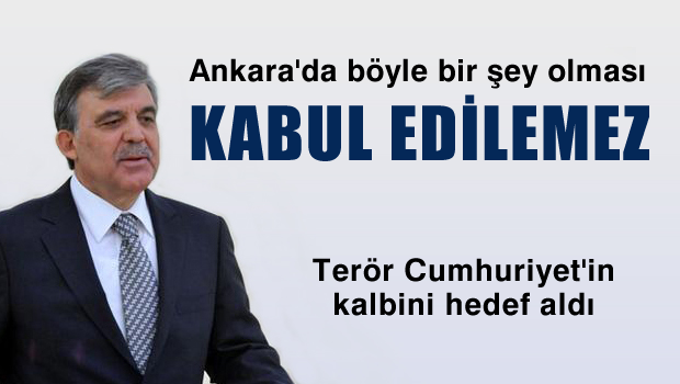 Gül'den saldırıyla ilgili ilk açıklama