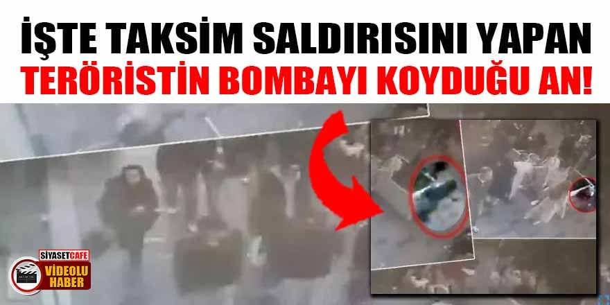 İşte Taksim saldırısını yapan teröristin bombayı koyma anı!