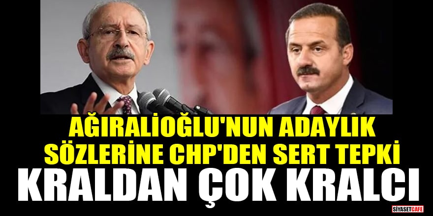 İYİ Partili Ağıralioğlu'nun adaylık sözlerine CHP'den sert tepki: Kraldan çok kralcı