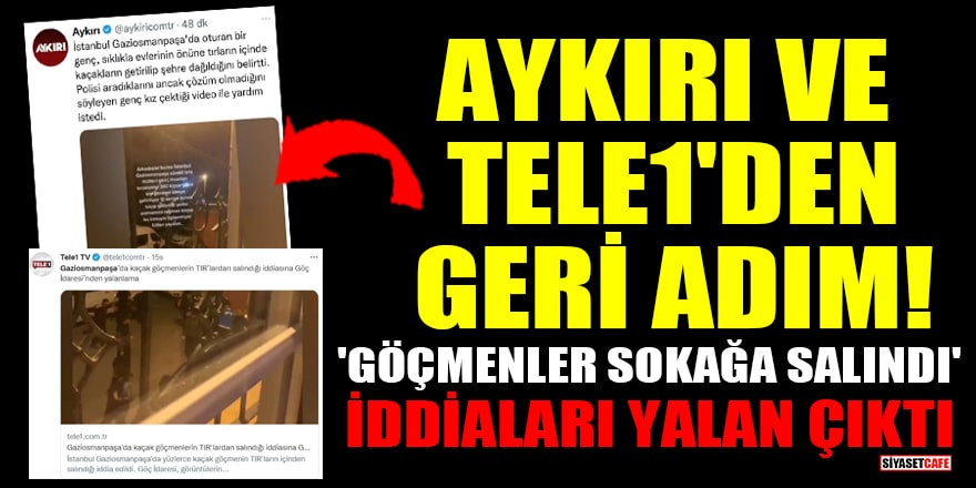 Aykırı ve Tele1'den geri adım! 'Gaziosmanpaşa'da göçmenler sokağa salındı' iddiaları yalan çıktı
