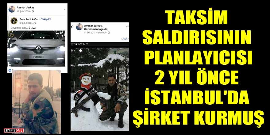 Taksim saldırısının planlayıcısı Ammar Jarkas, 2 yıl önce İstanbul'da şirket kurmuş