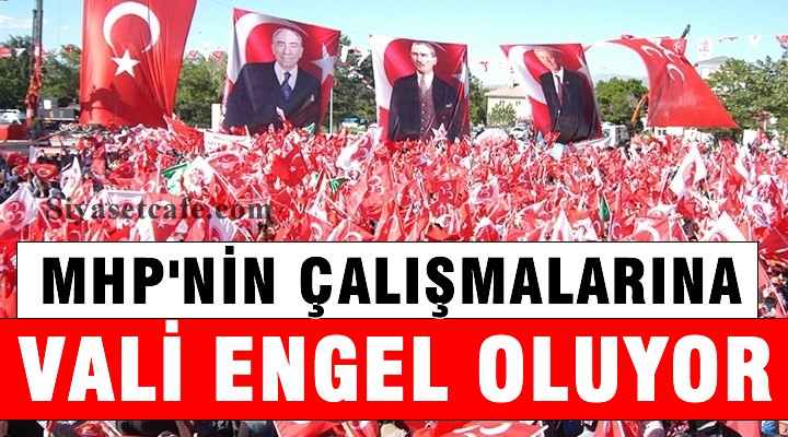 Kars Valisi MHP seçim çalışmalarına engel oluyor iddiası