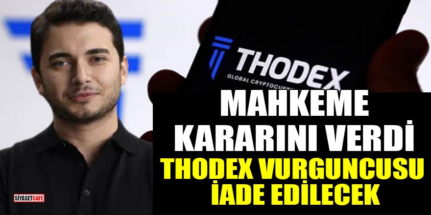 Thodex vurguncusu Faruk Fatih Özer Türkiye'ye iade edilecek