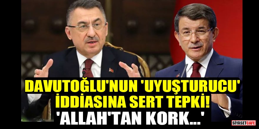 Cumhurbaşkanı Yardımcısı Fuat Oktay'dan Davutoğlu'nun 'uyuşturucu' iddiasına sert tepki! 'Allah'tan kork...'