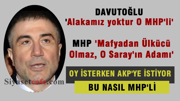 AKP Rahatsız 'O MHP'li' diyor ama, Oy isterken AKP'ye istiyor bu nasıl MHP'li