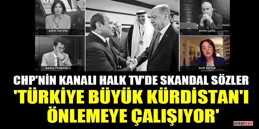 CHP'nin kanalı Halk TV'de skandal sözler! 'Türkiye, Büyük Kürdistan'ı önlemeye çalışıyor'